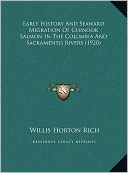 Early History And Seaward Migration Of Chinook Salmon In The Columbia And Sacramento Rivers (1920)