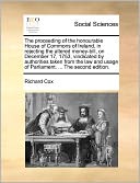 The Proceeding Of The Honourable House Of Commons Of Ireland, In Rejecting The Altered Money-Bill, On December 17, 1753, Vindicated By Authorities Taken From The Law And Usage Of Parliament. ... The Second Edition.