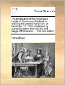 The Proceeding Of The Honourable House Of Commons Of Ireland, In Rejecting The Altered Money-Bill, On December 17, 1753, Vindicated By Authorities Taken From The Law And Usage Of Parliament. ... The Third Edition.