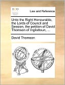 Unto the Right Honourable, the Lords of Council and Session, the petition of David Thomson of Inglisttoun, ...