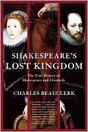 Shakespeare's Lost Kingdom: The True History of Shakespeare and Elizabeth