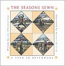 The Seasons Sewn: A Year in Patchwork