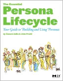 The Essential Persona Lifecycle: Your Guide to Building and Using Personas: Your Guide to Building and Using Personas