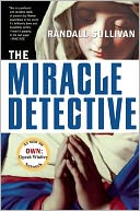 The Miracle Detective by Randall Sullivan: Book Cover
