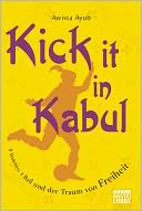 Kick It in Kabul.: 8 Madchen, 1 Ball und der Traum von Freiheit