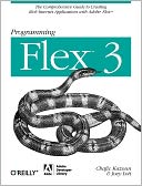 Programming Flex 3: The Comprehensive Guide to Creating Rich Internet Applications with Adobe Flex