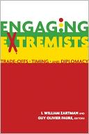Engaging Extremists: Trade Offs, Timing, and Diplomacy