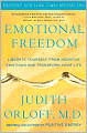 Emotional Freedom: Liberate Yourself from Negative Emotions and Transform Your Life