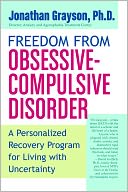 Freedom from Obsessive Compulsive Disorder: A Personalized Recovery Program for Living with Uncertainty