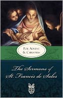 The Sermons Of St. Francis De Sales For Advent And Christmas
