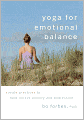 Yoga for Emotional Balance: Simple Practices to Help Relieve Anxiety and Depression
