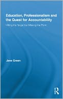 Education, Professionalism, and the Quest for Accountability: Hitting the Target but Missing the Point