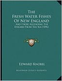 The Fresh Water Fishes Of New England