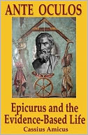 Ante Oculos - Epicurus and the Evidence-Based Life