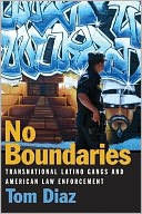 No Boundaries: Transnational Latino Gangs and American Law Enforcement