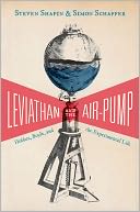 Leviathan and the Air-Pump: Hobbes, Boyle, and the Experimental Life (New in Paper)