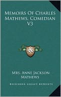 Memoirs Of Charles Mathews, Comedian V3