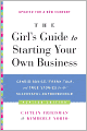 The Girl's Guide to Starting Your Own Business (Revised Edition): Candid Advice, Frank Talk, and True Stories for the Successful Entrepreneur