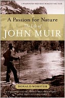A Passion for Nature: The Life of John Muir