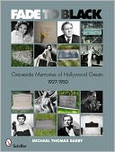 Fade to Black: Graveside Memories of Hollywood Greats 1927-1950
