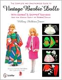 The Complete & Unauthorized Guide to Vintage Barbie Dolls With Barbie & Skipper Fashions and the Whole Family of Barbie Dolls