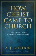 How Christ Came to Church: The Pastors Drea a Spiritual Autobiography