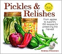 Pickles and Relishes : 150 Recipes from Apples to Zucchini