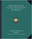 Three Books Of Occult Philosophy Or Magic