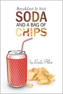 Breakfast Is Not Soda And A Bag Of Chips