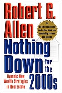 Nothing Down for the 2000s: Dynamic New Wealth Strategies in Real Estate