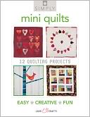Simply Mini Quilts: 12 Quilting Projects