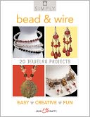Simply Bead & Wire: 20 Jewelry Projects