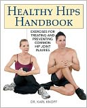 Healthy Hips Handbook: Exercises for Treating and Preventing Common Hip Joint Injuries