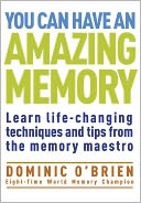 You Can Have an Amazing Memory: Learn Life-Changing Techniques and Tips from the Memory Maestro