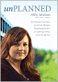Unplanned: The Dramatic True Story of a Former Planned Parenthood Leader's Eye-Opening Journey across the Life Line