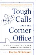 Tough Calls from the Corner Office: Top Business Leaders Reveal Their Career-Defining Moments
