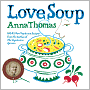 Love Soup: 160 All-New Vegetarian Recipes from the Author of The Vegetarian Epicure