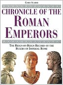 Chronicle of the Roman Emperors: The Reign-by-Reign Record of the Rulers of Imperial Rome