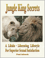 Jungle King Secrets: A Libido-Liberating Lifestyle For Superior Sexual Satisfaction