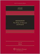 Mediation: The Roles of Advocate and Neutral, Second Edition