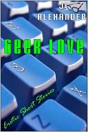 Geek Love: Erotic Short Stories