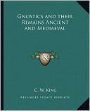 Gnostics And Their Remains Ancient And Mediaeval