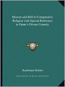Heaven and Hell in Comparative Religion with Special Reference to Dante's Divine Comedy