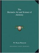 The Hermetic Art and Science of Alchemy
