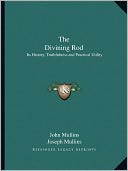 The Divining Rod: Its History, Truthfulness and Practical Utility