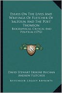Essays On The Lives And Writings Of Fletcher Of Saltoun And The Poet Thomson: Biographical, Critical And Political (1792)