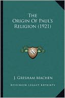 The Origin Of Paul's Religion (1921)