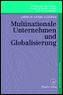 Multinationale Unternehmen und Globalisierung: Zur Neuorientierung der Theorie der Multinationalen Unternehmung