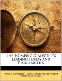 The Homeric Dialect; Its Leading Forms And Peculiarities