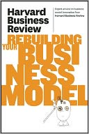 Harvard Business Review on Rebuilding Your Business Model